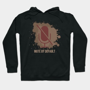 Mute by default Hoodie